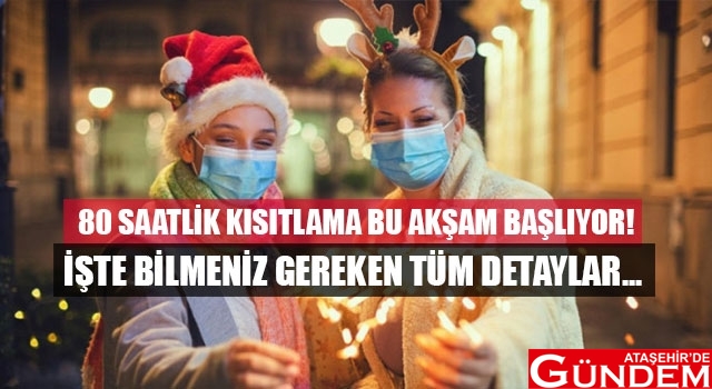 KISITLAMA BU AKŞAM BAŞLIYOR! 80-saatlik-kisitlama-bu-aksam-basliyor-iste-bilmeniz-gereken-tum-detaylar-1609403826