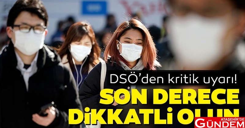 DSÖ UYARDI 800x420-dsoden-kritik-uyari-son-derece-dikkatli-olun-1588835680782