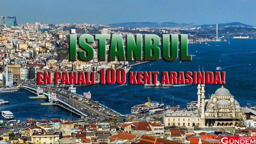 İSTANBUL EN PAHALI 100 KENT ARASINDA 9Y99