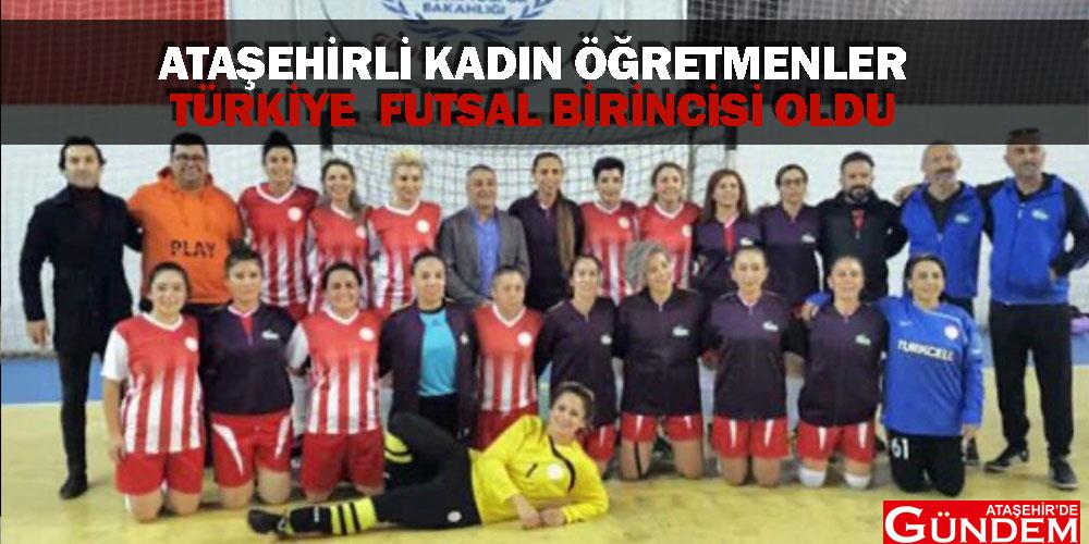 Kadın Öğretmenler Ataşehir'e Türkiye Futsal Birincilik Kupası'nı Getirdi AQ