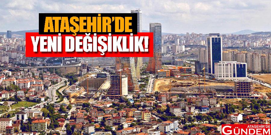 Ataşehir’de bazı sokak ve caddelerin isimleri değiştirildi ATAŞEHİR'DE-YENİ-DEĞİŞİKLİK