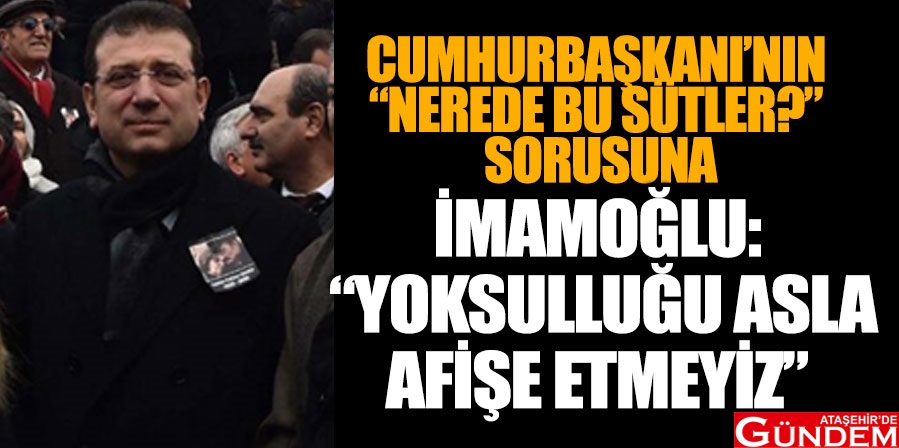 İMAMOĞLU'NDAN CUMHURBAŞKANI'NA SÜT YANITI CUMHURBAŞKANI'NIN-SÜTLER-NEREDE-SORUSUNA-İMAMOĞLU'NDAN-YANIT