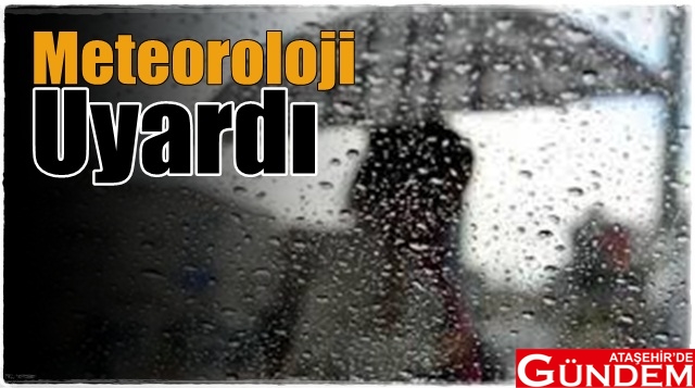METEOROLOJİ UYARDI Meteoroloji
