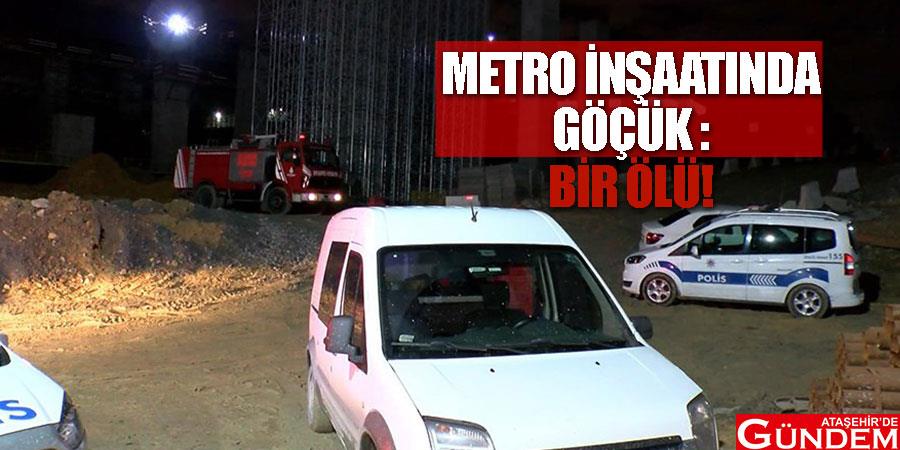 Metro İnşaatında Göçük: 1 Ölü! QART