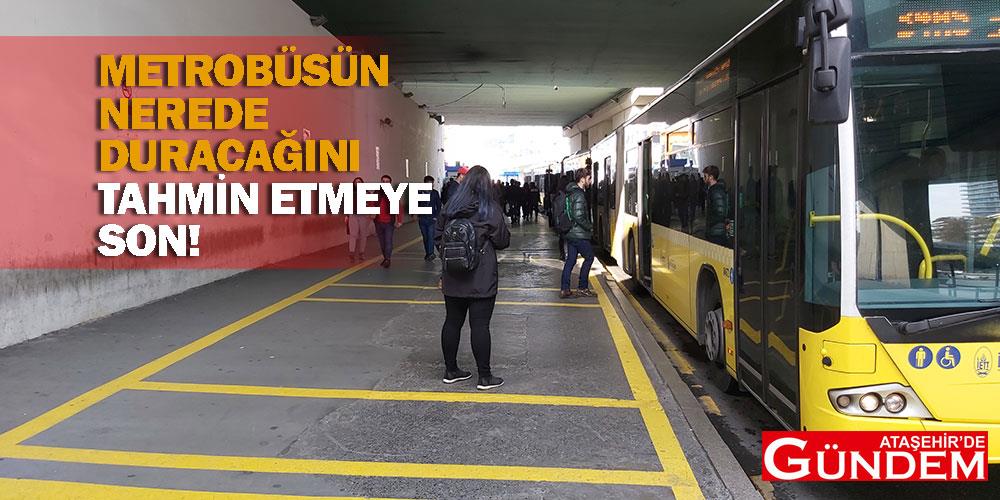 Metrobüsün Nerede Duracağını Tahmin Etmeye Son! QWAFG