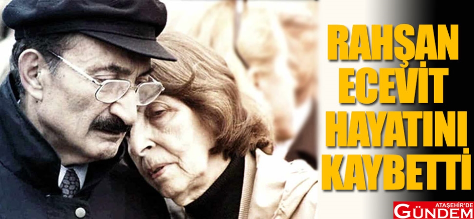 Rahşan Ecevit hayatını kaybetti RAHŞAN-ECEVİT-HAYATINI-KAYBETTİ