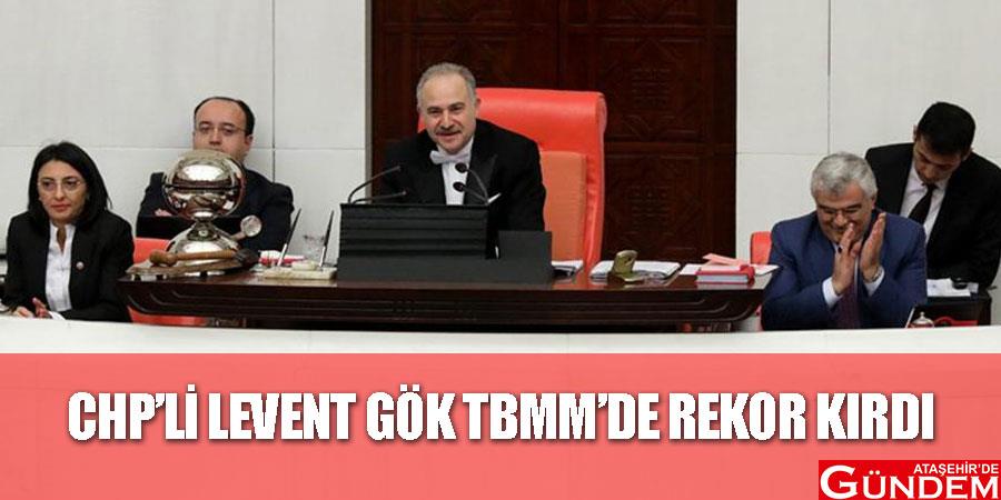 CHP’li Levent Gök mecliste rekor kırdı! TBMM-REKORU