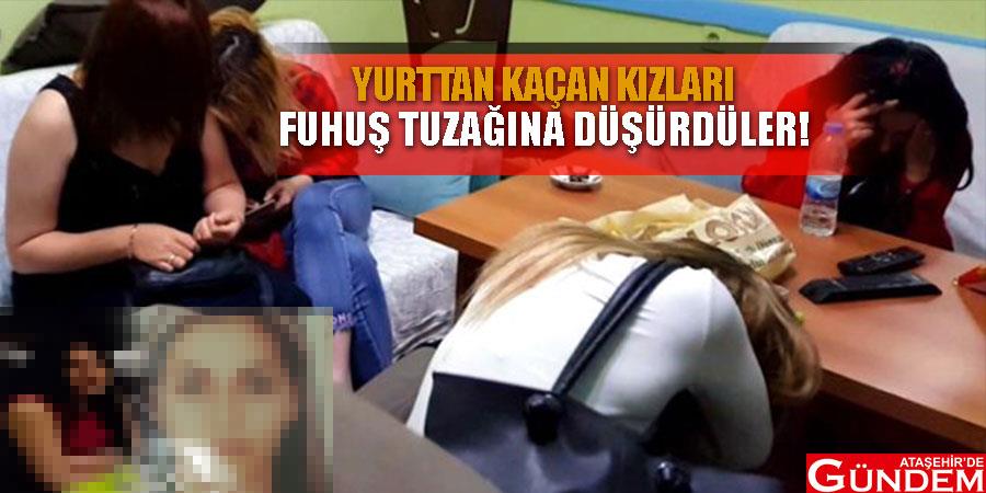 Yurttan kaçan kızları uyuşturucuyla fuhuş tuzağına düşürdüler YKKSALSKJDA