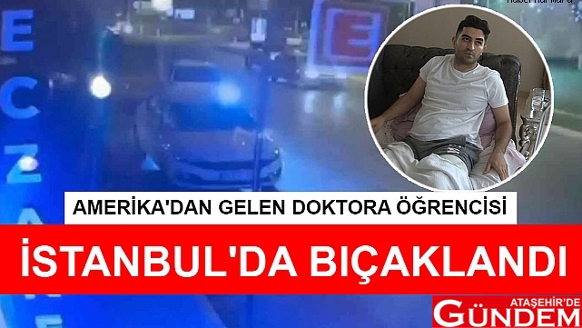 AMERİKA’DAN TATİL İÇİN GELEN DOKTORA ÖĞRENCİSİ ATAŞEHİR’DE BIÇAKLANDI amerika-dan-gelen-doktora-ogrencisi-atasehir-de-bicaklandi-685