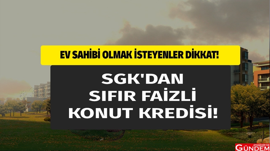 DİKKAT! SGK FAİZSİZ EV KAMPANYASI BAŞLATTI! binlerce-hak-sahibi-bilmiyor-sgk-sifir-faizli-faizsiz-120-ay-vadeli-konut-kredisi-veriyor-1280x720
