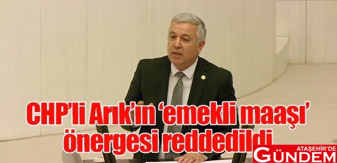CHP'NİN EMEKLİ MAAŞI TEKLİFİNE AKP VE MHP'DEN RET chpli-arikin-emekli-maasi-onergesi-reddedildi