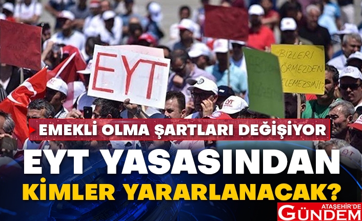 EYT YASASINDAN KİMLER YARARLANACAK? emekli_olma_sartlari_degisiyor_eyt_yasasindan_kimler_yararlanacak_h154694_22611
