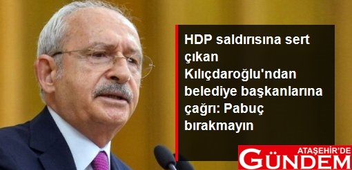 KILIÇDAROĞLU: "PAPUÇ BIRAKMAYIN!" hdp-saldirisina-sert-cikan-kilicdaroglu-ndan_14217456_2636_z6_510