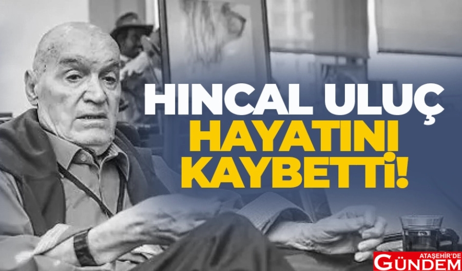 HINCAL ULUÇ 83 YAŞINDA YAŞAMINI YİTİRDİ! hincal-uluc33