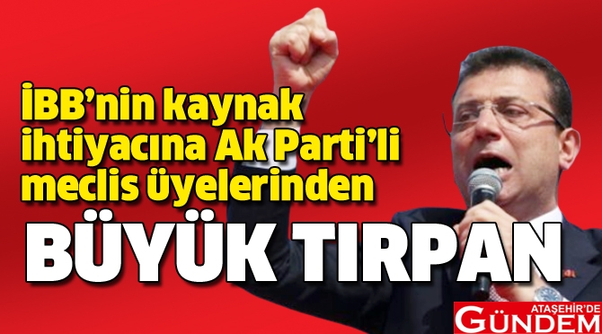 AK PARTİ'DEN BÜYÜK TIRPAN ibb-tirpan1