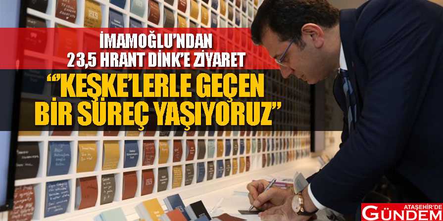İMAMOĞLU'NDAN HRANT DİNK'E NOT... imamoğlu'ndan-dink'e-not