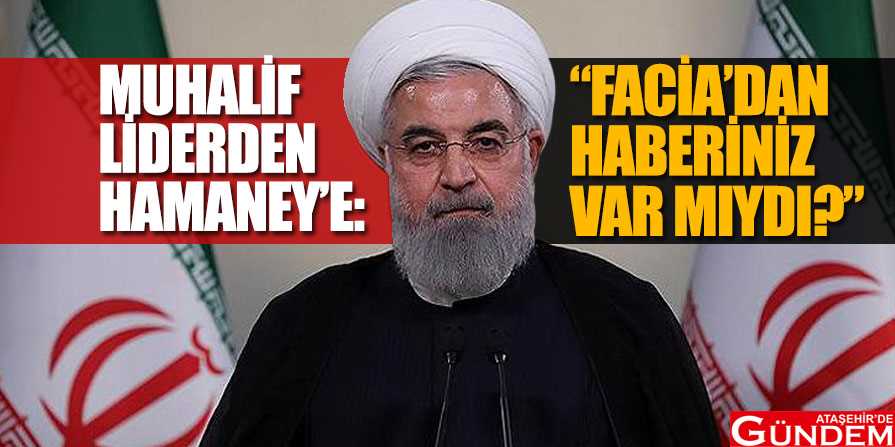 İran’dan affedilmez “hata” muhalif-liderden-hamaney'e-faciadan-haberiniz-var-mıydı