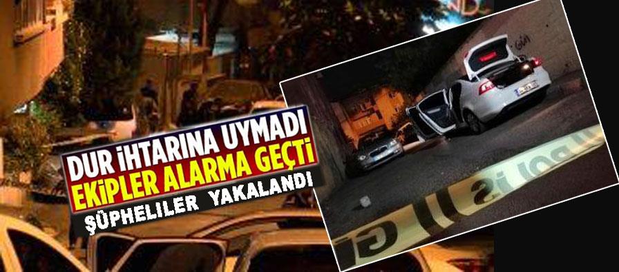 Dur İhtarına Uymayan Şüpheliler  Yakalandı sadsadsadsa