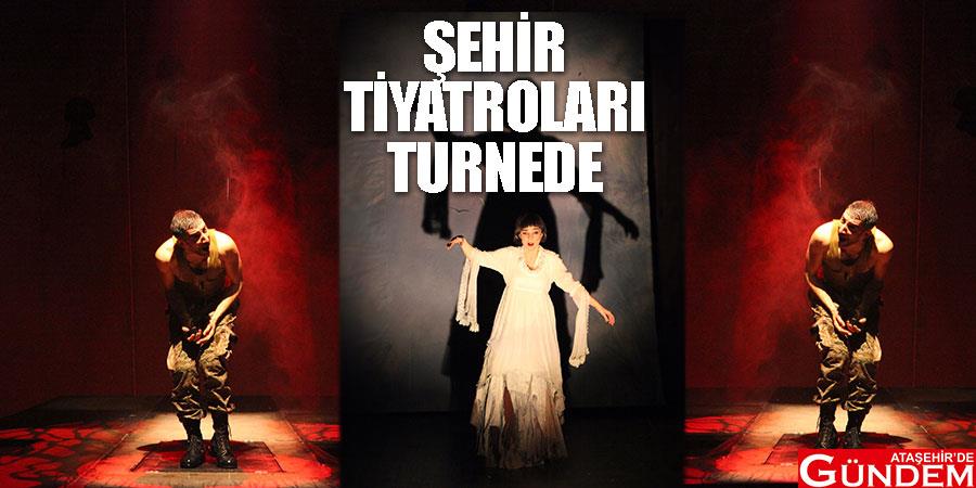 ŞEHİR TİYATROLARI BULUŞUYOR sehır-tıyatroları-turnede