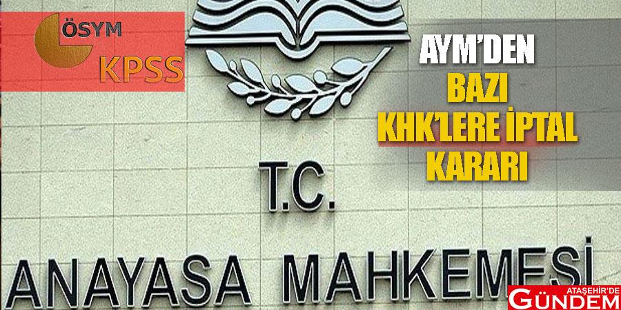 AYM’den Bazı KHK’lere İptal Kararı w