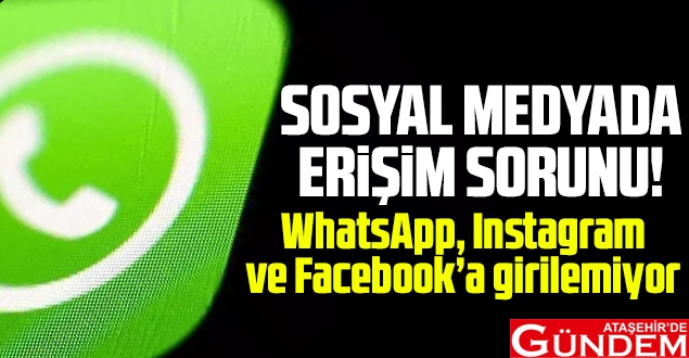 SOSYAL MEDYADA ERİŞİM SORUNU YAŞANIYOR! whatsapp_instagram_ve_facebook_coktu_mu_neden_girilemiyor_h64946_ccc45